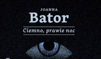 Joanna Bator "Ciemno, prawie noc"