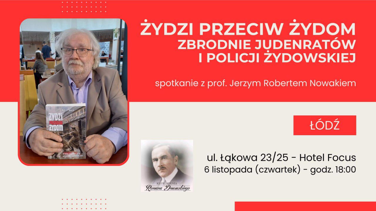 Мы нарушаем молчание о преступлениях евреев против евреев! Встреча автора с выдающимся профессором Ежи Робертом Новаком в Лодзи